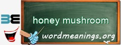 WordMeaning blackboard for honey mushroom